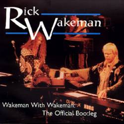 Wakeman With Wakeman : The Official Bootleg